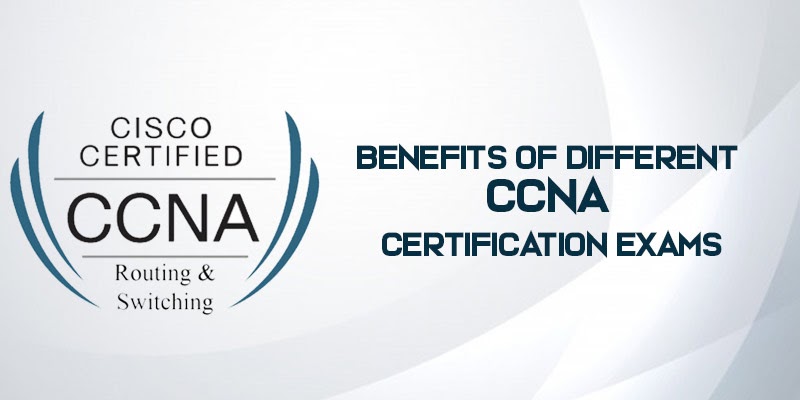 Benefit of Different CCNA Certification Exams