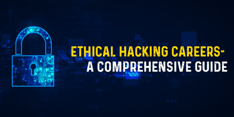 Ethical Hacking Careers A Comprehensive Guide
