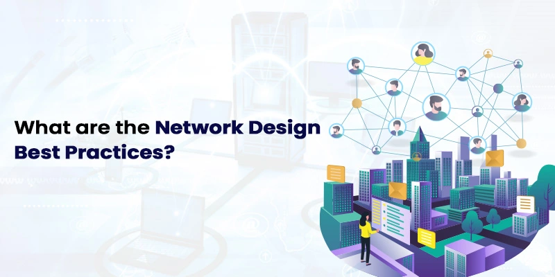 What are the Network Design Best Practices?
