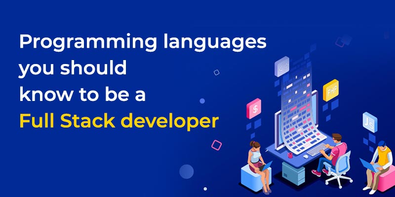 Programming languages you should know to be a Full Stack developer