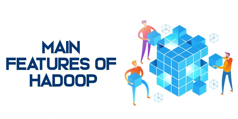 Main Features of Hadoop