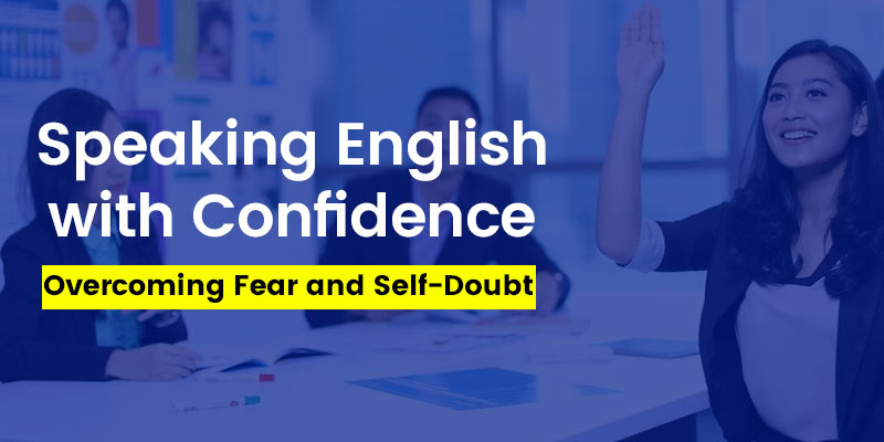 Speaking English with Confidence: Overcoming Fear and Self-Doubt
