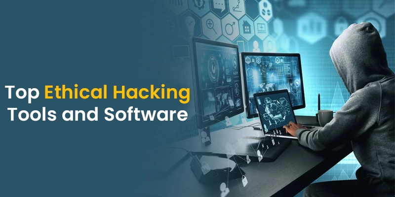 Top Ethical Hacking Tools and Software