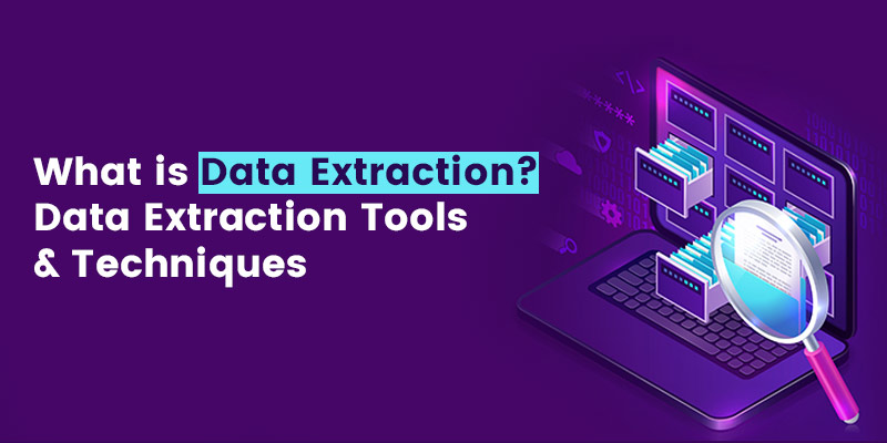 What is Data Extraction? Data Extraction Tools & Techniques