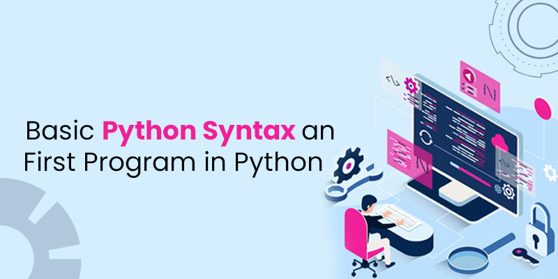 Basic Python Syntax and First Program in Python