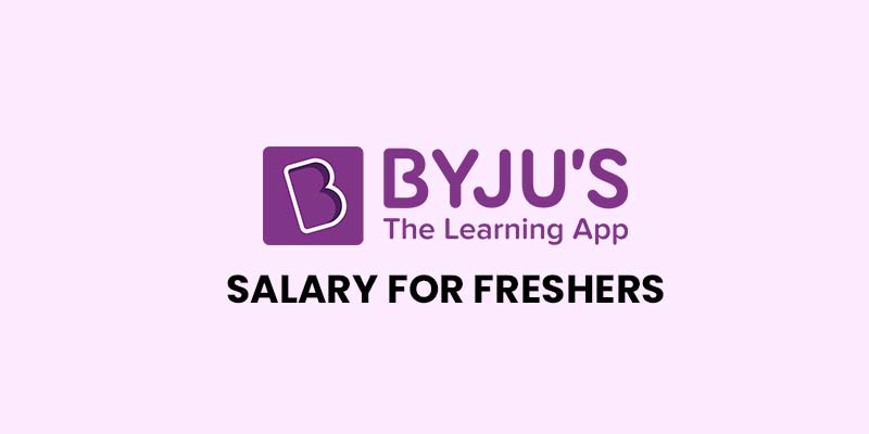 BYJU’S Salary For Freshers