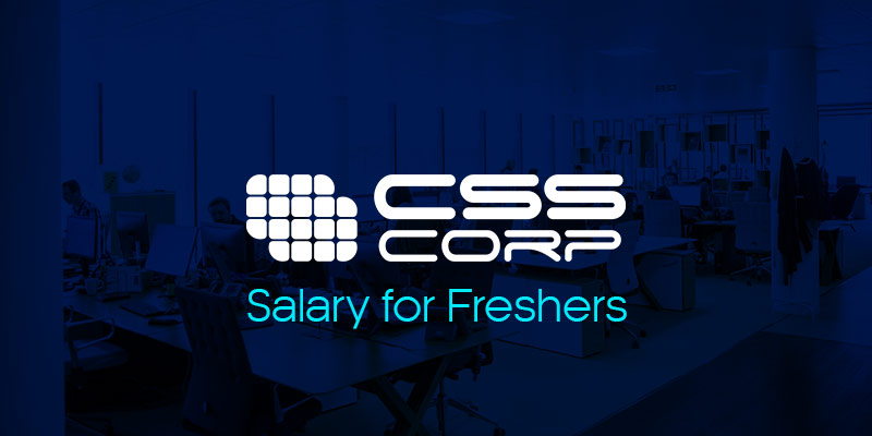 CSS Corp Salary For Freshers