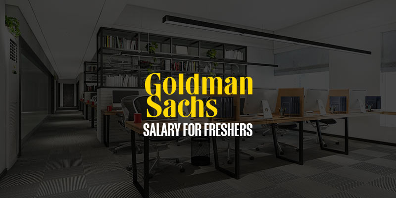 Goldman Sachs Salary for Freshers