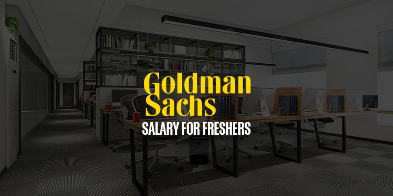 Goldman Sachs Salary For Freshers