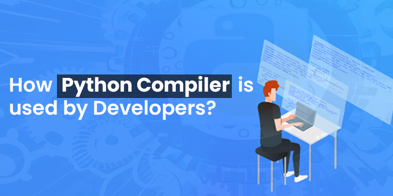 How Python Compiler is used by Developers?