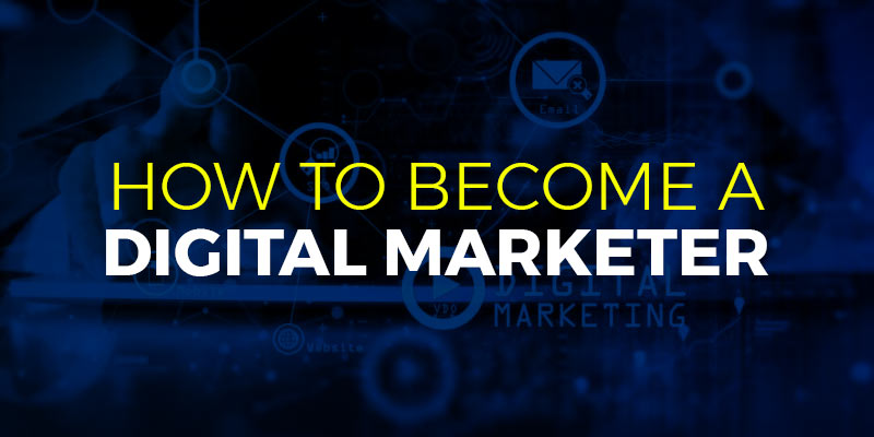 How To Become a Digital Marketer