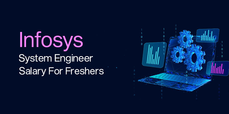 Infosys System Engineer Salary For Freshers