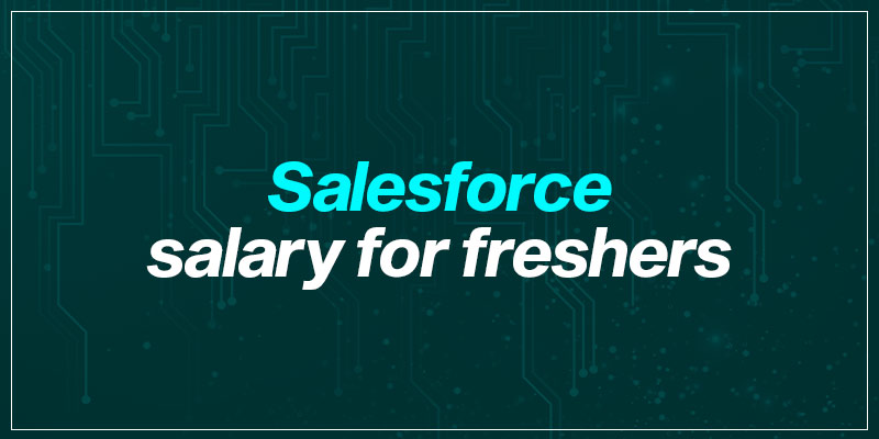 Salesforce Salary for Freshers