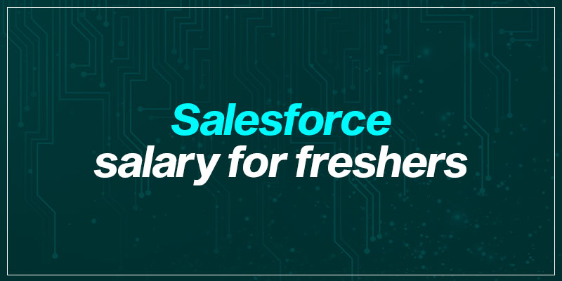 Salesforce Salary For Freshers