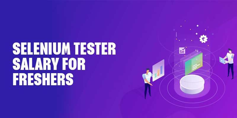 Selenium Tester Salary for Freshers