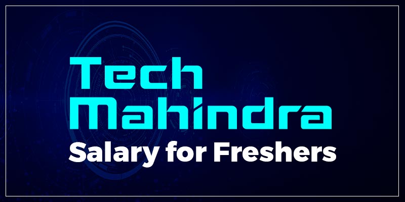 Tech Mahindra Salary for Freshers